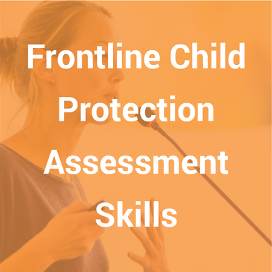 Frontline Child Protection Assessment Skills (2 day course)