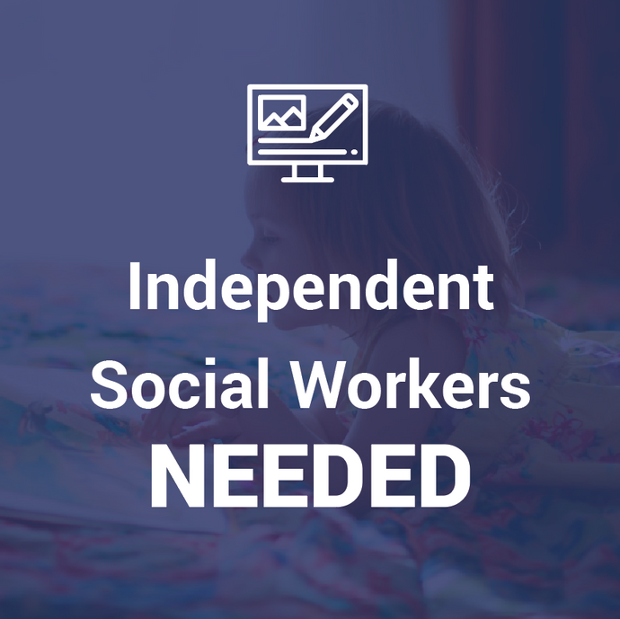 Independent Social Workers Needed!
